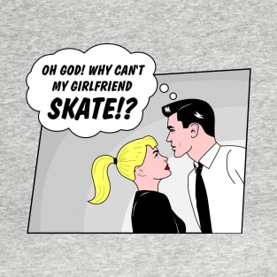 Skater Girlfriend T-Shirt